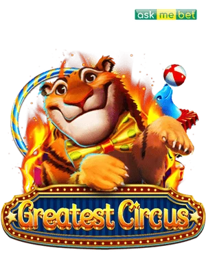 Greatest Circus ราชาแห่งละครสัตว์