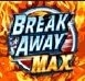 Break Away Max