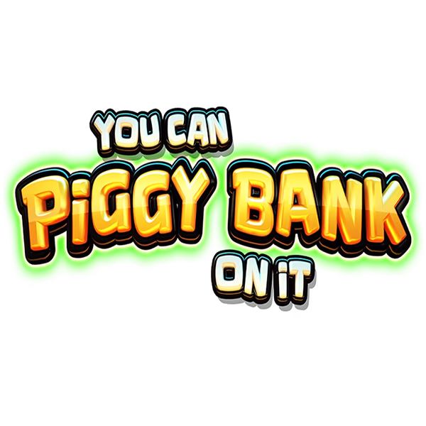 You Can Piggy Bank on It