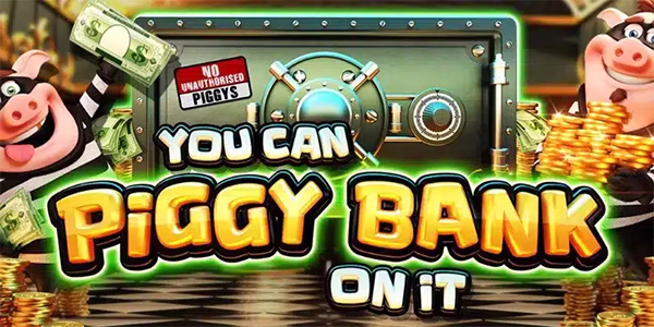You Can Piggy Bank on It