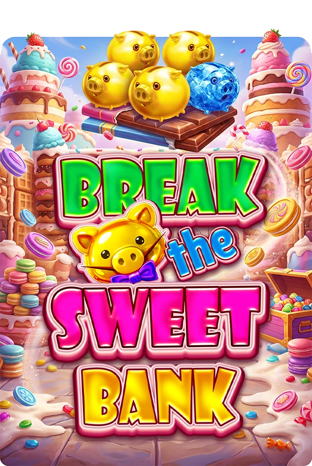 Break the Sweet Bank